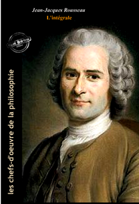 Livre numérique Jean-Jacques Rousseau : l’Intégrale, avec illustrations originales et annexes [Nouv. éd. entièrement revue et corrigée].