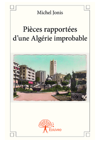 Livre numérique Pièces rapportées d'une Algérie improbable