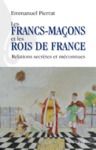 Livre numérique Les francs-maçons et les rois de France - Relations secrètes et méconnues