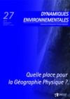Livre numérique Quelle place pour la Géographie Physique? - Dynamiques Environnementales 27
