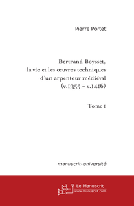 Livre numérique Bertrand Boysset, la vie et les oeuvres techniques d’un arpenteur médiéval (1355-1416)