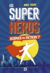 Electronic book Les Super-héros : Science ou fiction ?