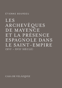 Livre numérique Les archevêques de Mayence et la présence espagnole dans le Saint-Empire