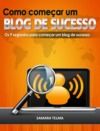 Livre numérique Como começar um blog de sucesso