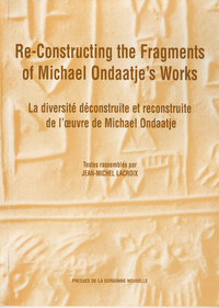 Livre numérique Re-Constructing the Fragments of Michael Ondaatje’s Works