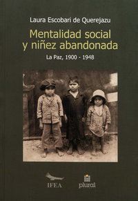 Livre numérique Mentalidad social y niñez abandonada en La Paz (1900-1948)