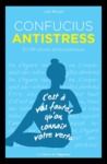 E-Book Confucius Antistress - En 99 pilules philosophiques