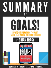 Livre numérique Summary Of "Goals!: How To Get Everything You Want Faster Than You Ever Thought Possible - By Brian Tracy"
