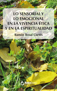 E-Book Lo sensorial y lo emocional en la vivencia ética y en la espiritualiad