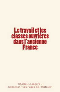 Livre numérique Le travail et les classes ouvrières dans l'ancienne France
