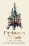 Livre numérique L'Architecture Française à Travers Cinq Ouvrages Classiques