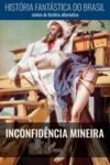 Livro digital História Fantástica do Brasil: Inconfidência Mineira