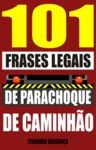 Livro digital 101 Frases legais de parachoque de caminhã
