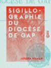 Livre numérique Sigillographie du diocèse de Gap