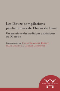 Livre numérique Les Douze compilations pauliniennes de Florus de Lyon : un carrefour des traditions patristiques au IXe siècle