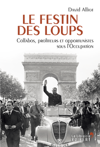 Livre numérique Le Festin des loups - Collabos, profiteurs et opportunistes sous l'Occupation