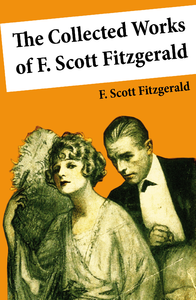 Electronic book The Collected Works of F. Scott Fitzgerald (45 Short Stories and Novels)