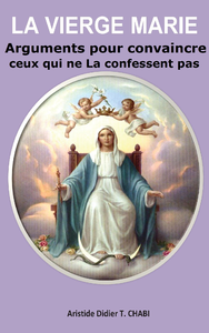 Livre numérique La Vierge Marie "Arguments pour convaincre ceux qui ne La confessent pas"