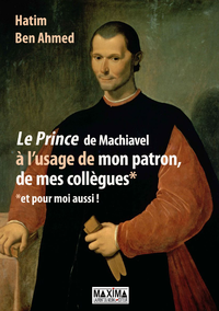 E-Book le Prince de Machiavel à l'usage de mon patron, de mes collègues... et de moi-même