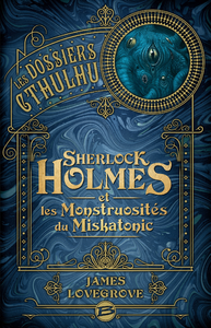 Livre numérique Les Dossiers Cthulhu, T2 : Sherlock Holmes et les monstruosités du Miskatonic
