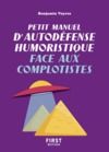 Libro electrónico Petit manuel d'autodéfense humoristique face aux complotistes - Un petit livre pour toujours avoir le dernier mot et devenir l'as de la repartie !