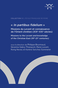 Livre numérique « In partibus fidelium ». Missions du Levant et connaissance de l’Orient chrétien (XIXe-XXIe siècles)
