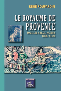 Livre numérique Le Royaume de Provence sous les Carolingiens (855-933?)