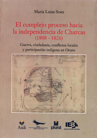Libro electrónico El complejo proceso hacia la independencia de Charcas (1808-1826)