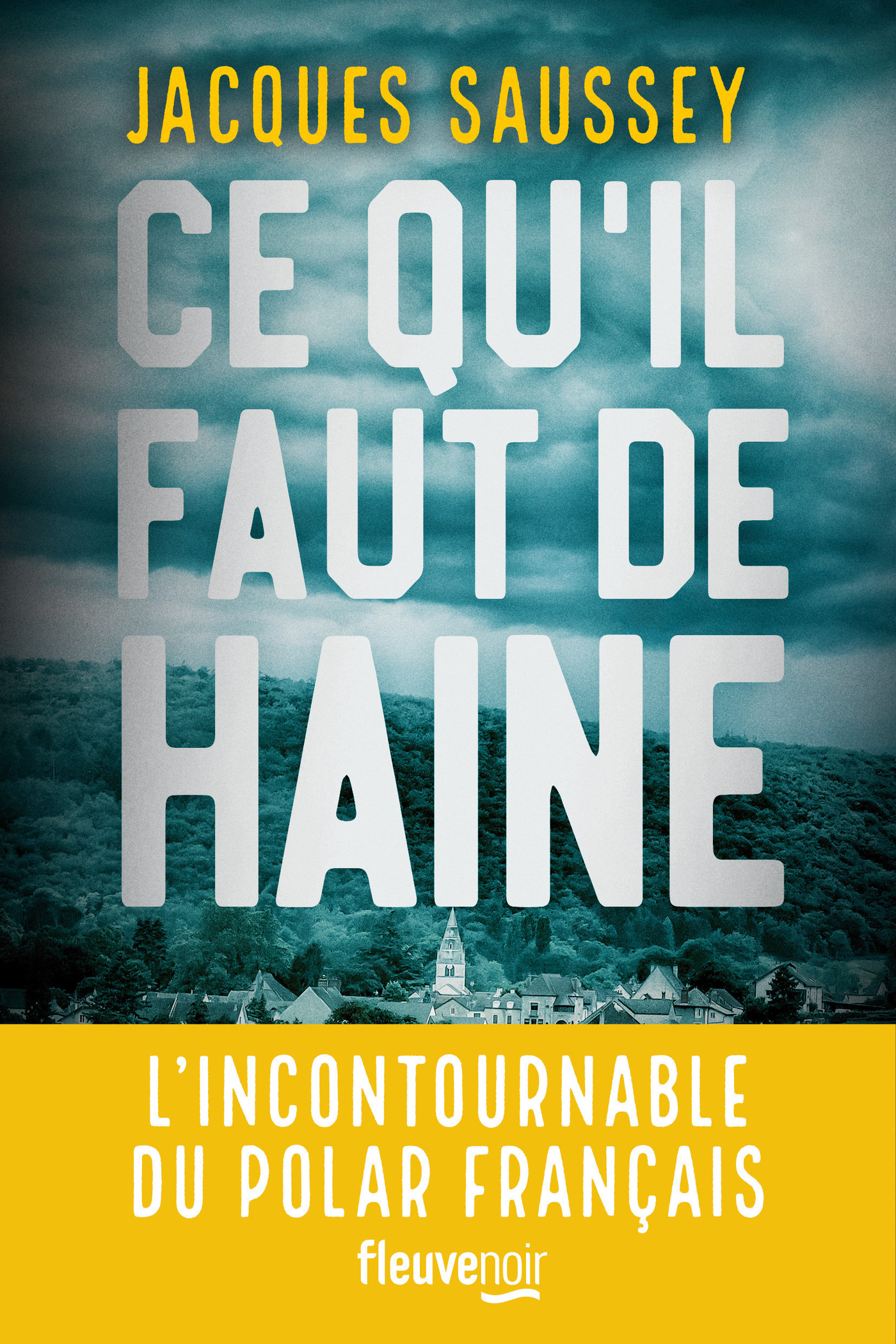 Ebook Ce qu'il faut de haine : Le nouveau Thriller de l'incontournable du  polar français - Nouveauté 2023 par Jacques Saussey - 7Switch
