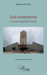 Livre numérique Droit constitutionnel. Le pouvoir exécutif en Guinée