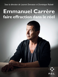 Electronic book Emmanuel Carrère : faire effraction dans le réel