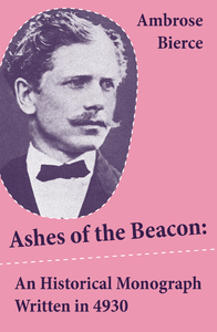 Electronic book Ashes of the Beacon: An Historical Monograph Written in 4930 (Unabridged)