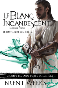 Electronic book Le Porteur de lumière, T6 : Le Blanc incandescent - Seconde partie