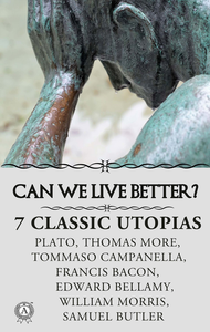 Electronic book CAN WE LIVE BETTER? 7 СLASSIC UTOPIAS