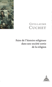 Livre numérique Faire de l’histoire religieuse dans une société sortie de la religion
