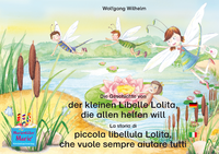 E-Book Die Geschichte von der kleinen Libelle Lolita, die allen helfen will. Deutsch-Italienisch / La storia di piccola libellula Lolita, che vuole sempre aiutare tutti. Tedesco-Italiano