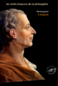 Livre numérique Montesquieu : l’Intégrale, texte annoté et annexes enrichies [Nouv. éd. entièrement revue et corrigée].