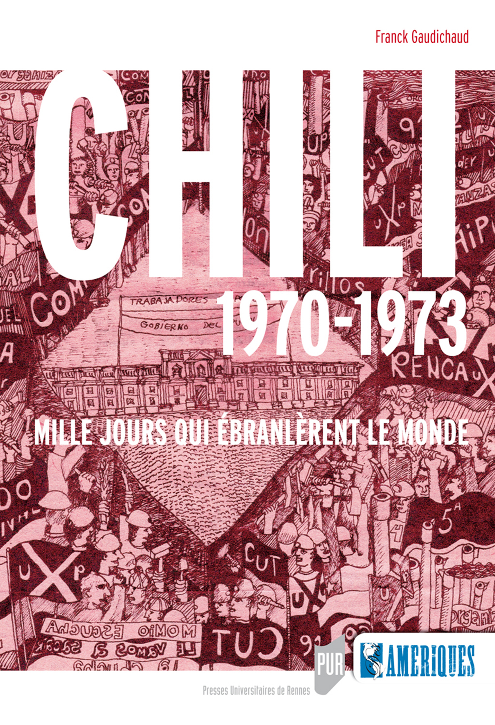 Le Chili De 1970 à 1973 Ebook Chili 1970-1973 - Mille jours qui ébranlèrent le monde par Franck