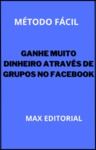 Libro electrónico Ganhe Muito Dinheiro Através de Grupos no Facebook
