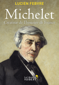Livre numérique Michelet : Créateur de l'Histoire de France