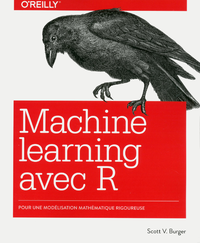 Livre numérique Le Machine learning avec R - Modélisation mathématique rigoureuse - collection O'Reilly