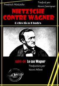 Livre numérique Nietzsche contre Wagner, suivi de Le cas Wagner [édition intégrale revue et mise à jour]