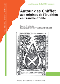 Livre numérique Autour des Chifflet : des origines de l’érudition en Franche-Comté