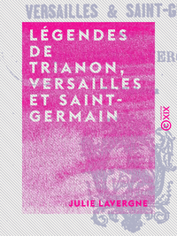 Livre numérique Légendes de Trianon, Versailles et Saint-Germain