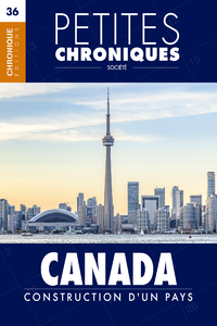 Livre numérique Petites Chroniques #36 : Canada : Construction d'un pays