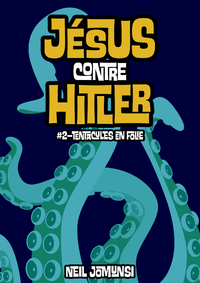 Livre numérique Jésus contre Hitler, ép.2 : Tentacules en folie