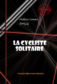 Livre numérique La cycliste solitaire [édition intégrale illustrée, revue et mise à jour]