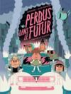 E-Book Perdus dans le futur - Tome 3 - Sauver la planète