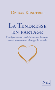 Livro digital La Tendresse en partage - Enseignements bouddhistes sur le tséwa : ouvrir son cœur et changer le monde