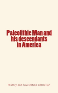 Livro digital Paleolithic Man and his Descendants in America
